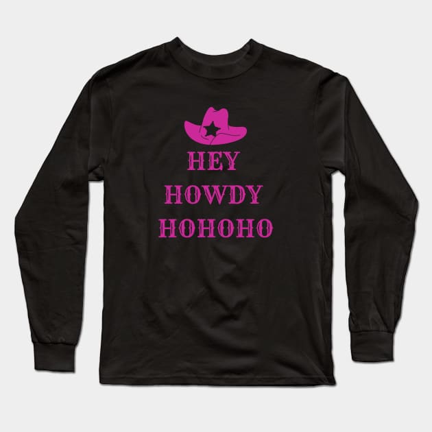 Holly Jolly Hey Howdy Ho Ho Ho Hot Pink Cowgirl Christmas Long Sleeve T-Shirt by TheSmartyArty